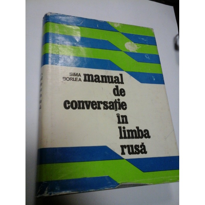 MANUAL DE CONVERSATIE IN LIMBA RUSA - SIMA BORLEA MANUAL DE CONVERSATIE IN LIMBA RUSA - SIMA BORLEA